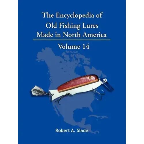 The Encyclopedia of Old Fishing Lures: Made in North America