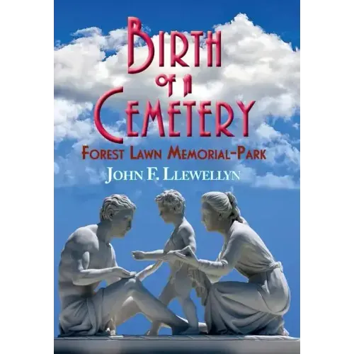 Birth of a Cemetery: Forest Lawn Memorial-Park