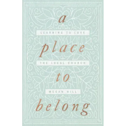 A Place to Belong: Learning to Love the Local Church