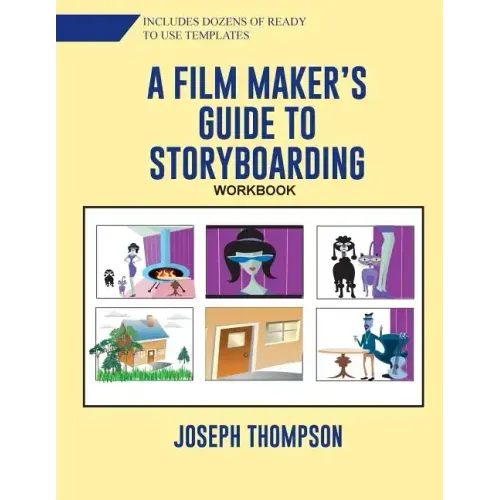 A Film Maker's Guide to Story-boarding: Workbook