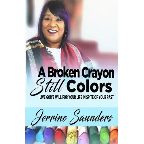 A Broken Crayon Still Colors: How to Live God's Will for Your Life in Spite of Your Past