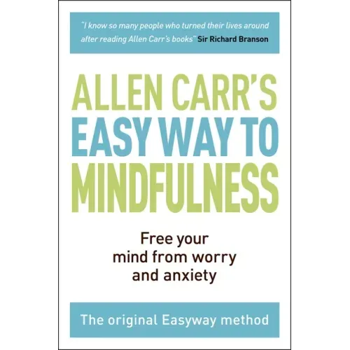 The Easy Way to Mindfulness: Free Your Mind from Worry and Anxiety