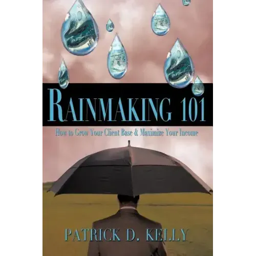 Rainmaking 101: How to Grow Your Client Base and Maximize Your Income
