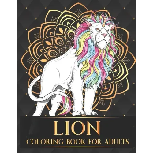 Lion Coloring Book For Adults: 30 Collection of Advanced Stress Relieving Lion Adults Coloring Book For Relaxation and Boost Creativity Birthday Than