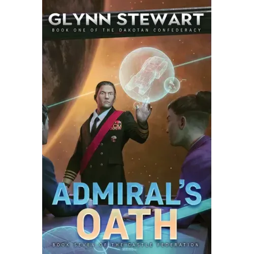 Admiral's Oath: Dakotan Confederacy Book 1