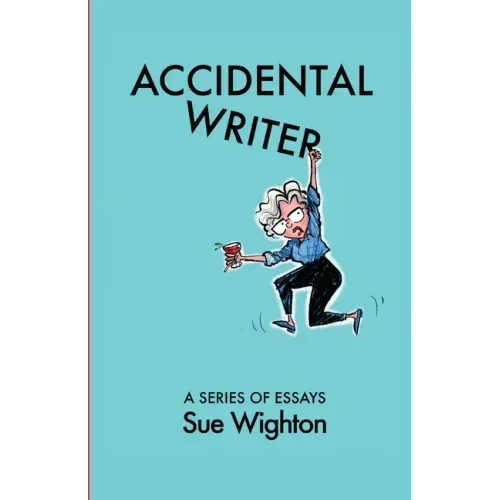 Accidental Writer: A series of essays