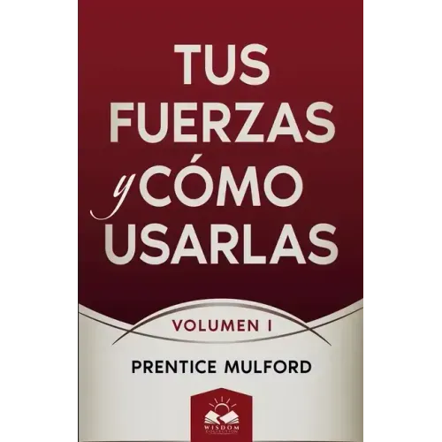Tus Fuerzas y Cómo Usarlas: Volumen I