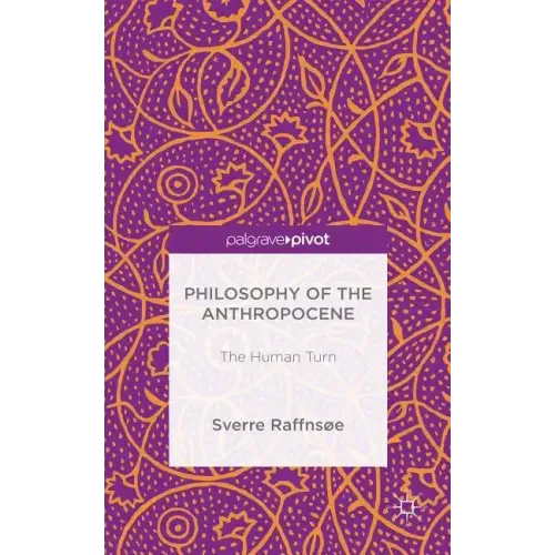 Philosophy of the Anthropocene: The Human Turn