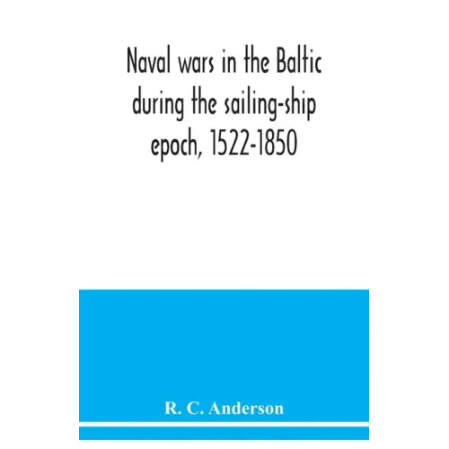 Naval wars in the Baltic during the sailing-ship epoch, 1522-1850