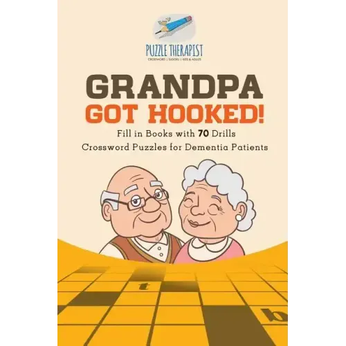 Grandpa Got Hooked! Crossword Puzzles for Dementia Patients Fill in Books with 70 Drills