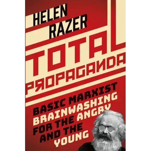 Total Propaganda: Basic Marxist Brainwashing for the Angry and the Young
