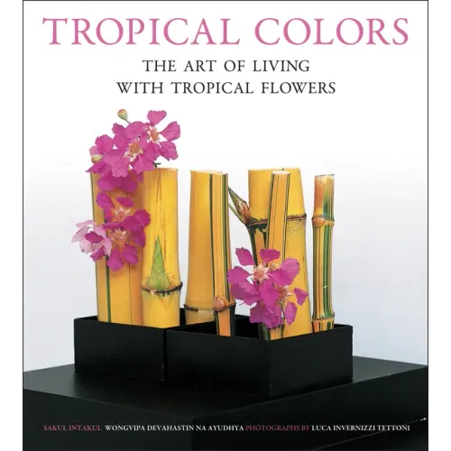 Tropical Colors: The Art of Living with Tropical Flowers