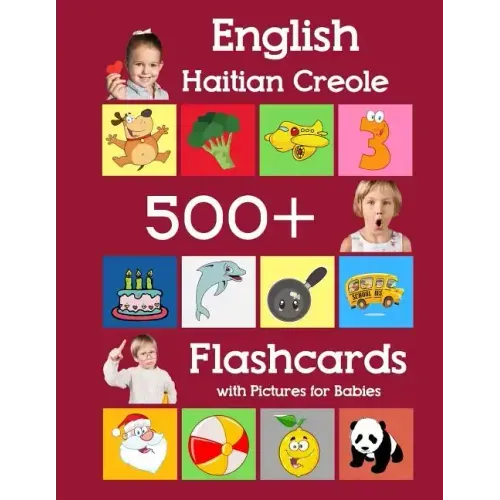 English Haitian Creole 500 Flashcards with Pictures for Babies: Learning homeschool frequency words flash cards for child toddlers preschool kindergar