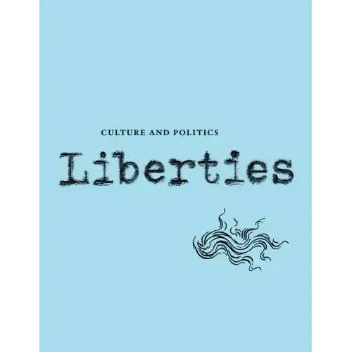Liberties Journal of Culture and Politics: Volume III, Issue 3
