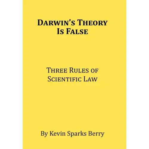 Darwin's Theory Is False: Three Rules of Scientific Law