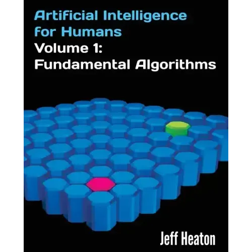 Artificial Intelligence for Humans, Volume 1: Fundamental Algorithms