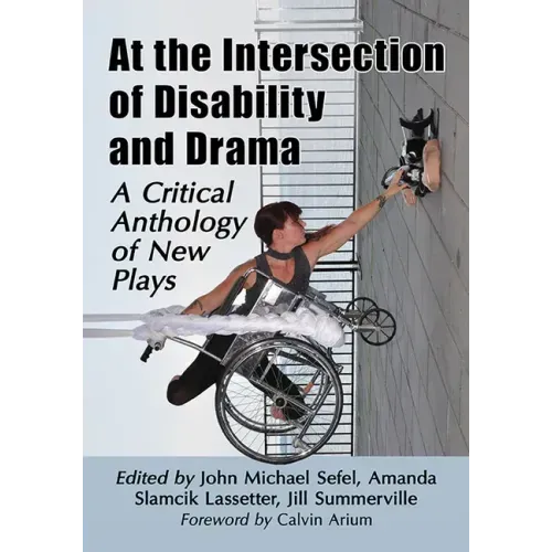 At the Intersection of Disability and Drama: A Critical Anthology of New Plays