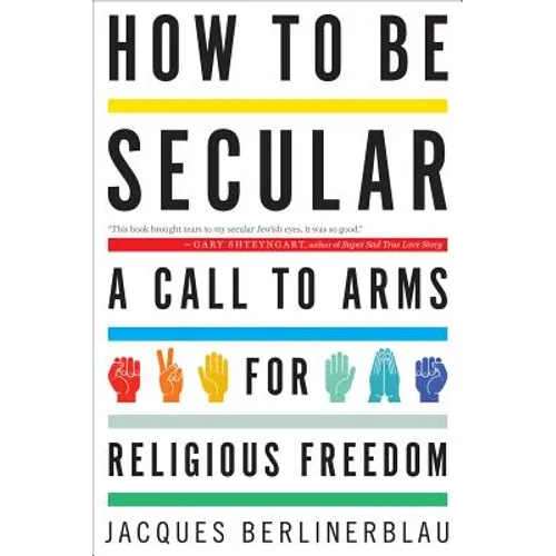 How to Be Secular: A Call to Arms for Religious Freedom