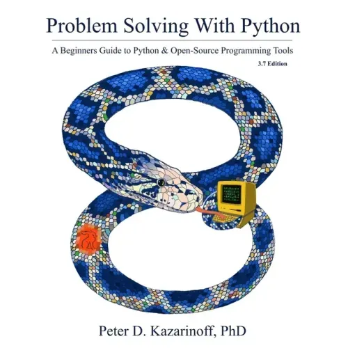 Problem Solving with Python 3.7 Edition: A beginner's guide to Python & open-source programming tools