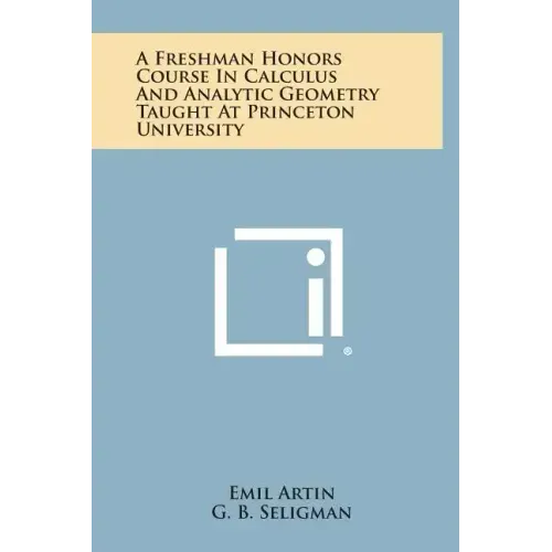 A Freshman Honors Course In Calculus And Analytic Geometry Taught At Princeton University