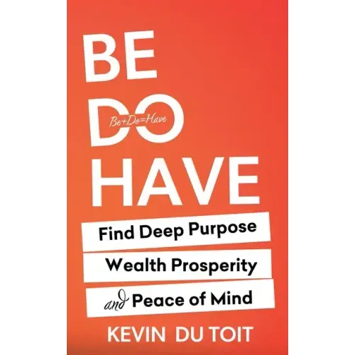 Be Do Have