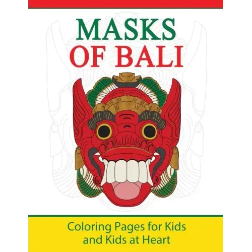Masks of Bali: Coloring Pages for Kids and Kids at Heart