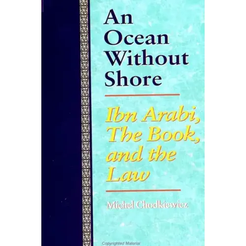 An Ocean Without Shore: Ibn Arabi, the Book, and the Law