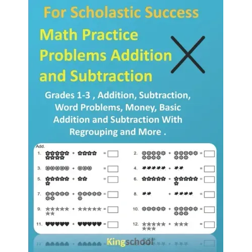 For Scholastic Success: Math Practice Problems Addition and Subtraction - Grades 1-3, Addition, Subtraction, Word Problems, Money, Basic Addit
