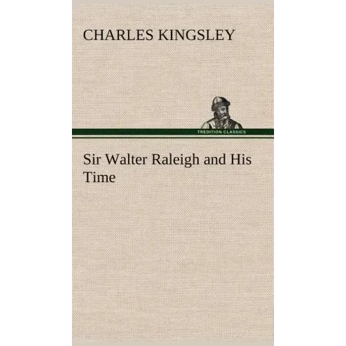 Sir Walter Raleigh and His Time