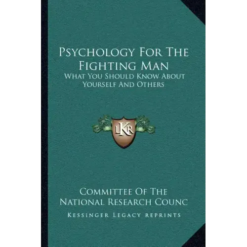 Psychology for the Fighting Man: What You Should Know about Yourself and Others
