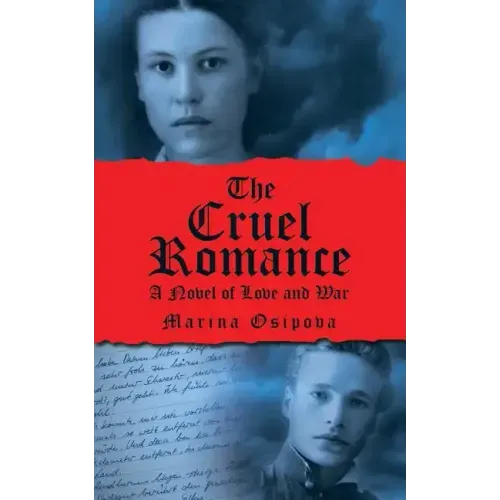 The Cruel Romance: A Novel of Love and War