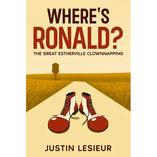 Where's Ronald?: The Great Estherville Clownnapping