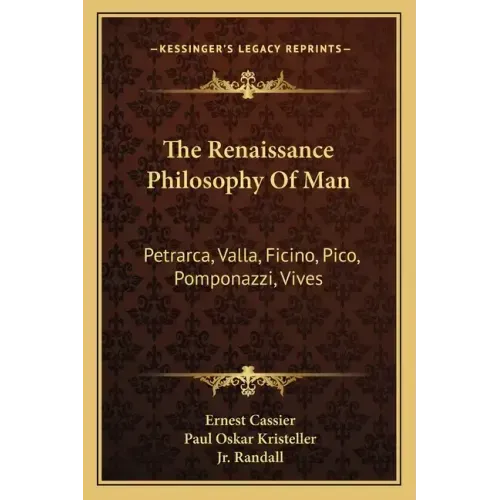The Renaissance Philosophy of Man: Petrarca, Valla, Ficino, Pico, Pomponazzi, Vives