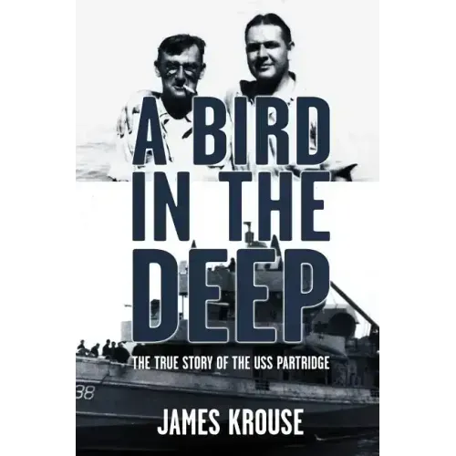A Bird in the Deep: The True Story of the USS Partridge