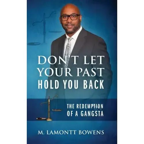 Don't Let Your Past Hold You Back: The Redemption of a Gangsta
