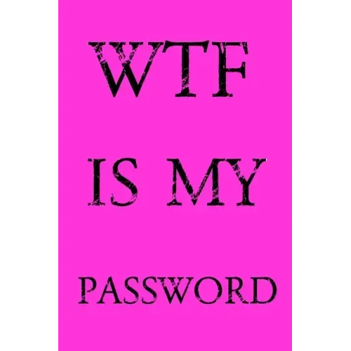 Wtf Is My Password: Keep track of usernames, passwords, web addresses in one easy & organized location - Pink Cover