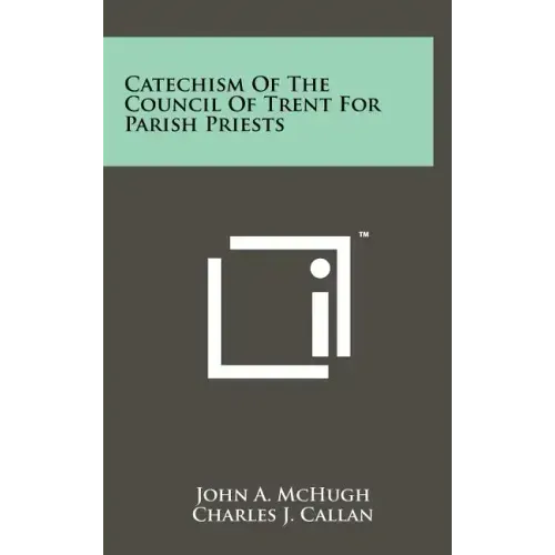 Catechism Of The Council Of Trent For Parish Priests