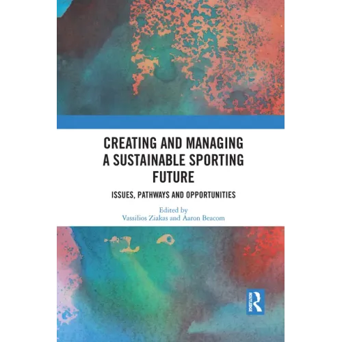 Creating and Managing a Sustainable Sporting Future: Issues, Pathways and Opportunities