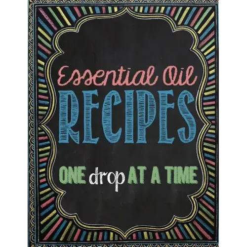 Essential Oil Recipes: One Drop at a Time
