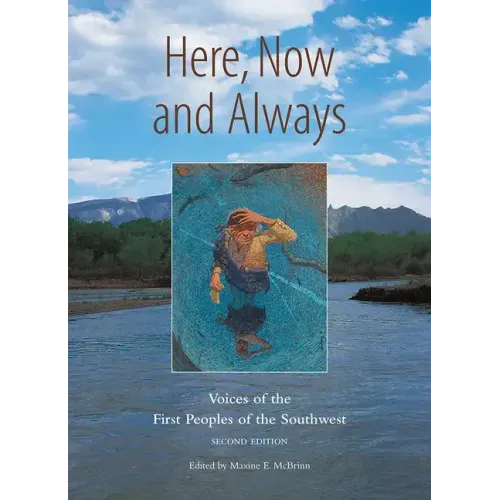 Here, Now and Always: Voices of the First Peoples of the Southwest