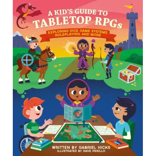 A Kid's Guide to Tabletop Rpgs: Exploring Dice, Game Systems, Roleplaying, and More