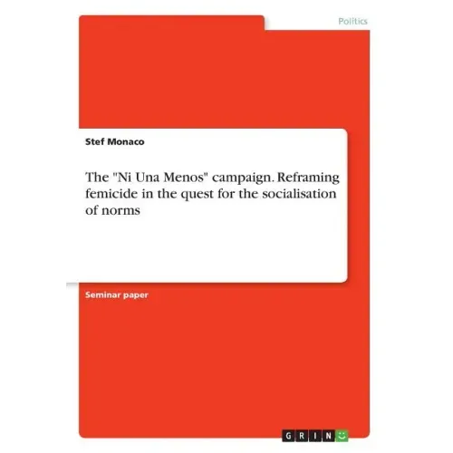 The "Ni Una Menos" campaign. Reframing femicide in the quest for the socialisation of norms