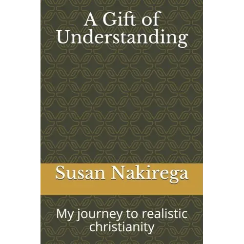 A Gift of Understanding: My journey to realistic christianity