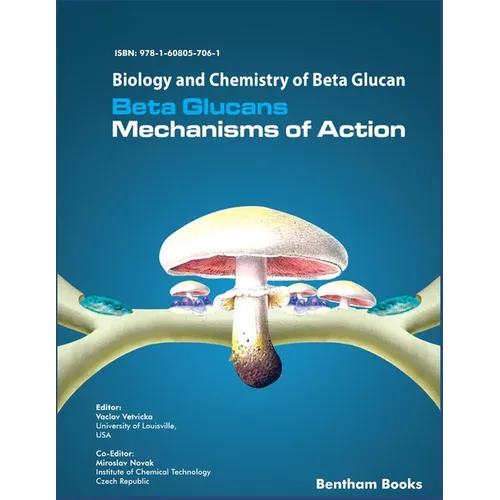 Biology and Chemistry of Beta Glucan: Beta Glucans - Mechanisms of Action - Volume 1