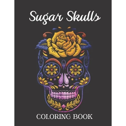 Sugar Skulls Coloring Book: Easy Patterns for Stress Relieving Fun Skull Designs