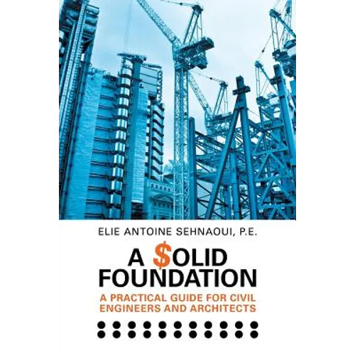 A $olid Foundation: A Practical Guide for Civil Engineers and Architects