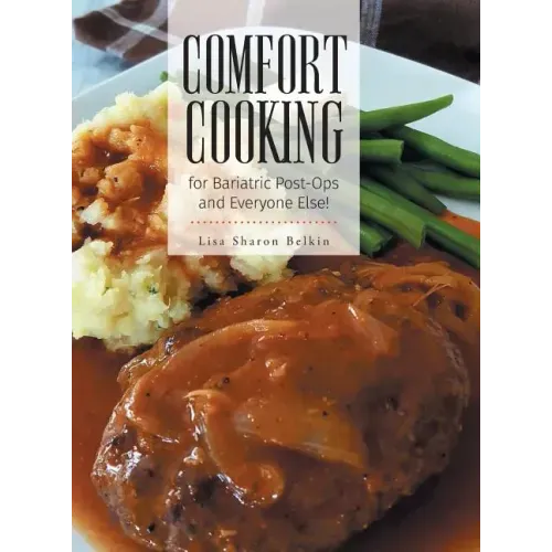 Comfort Cooking for Bariatric Post-Ops and Everyone Else!