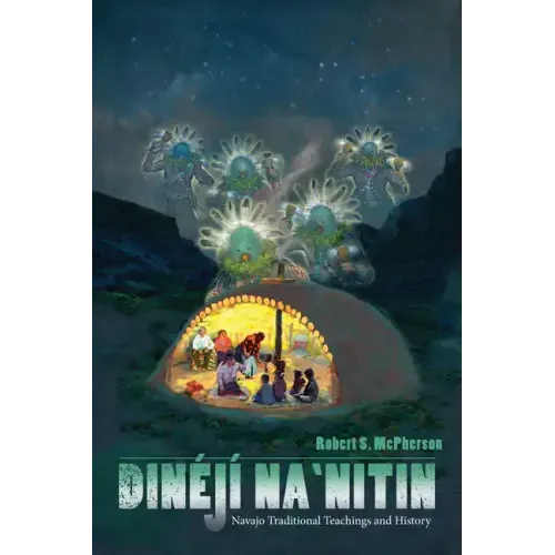 Dinéjí Na`nitin: Navajo Traditional Teachings and History