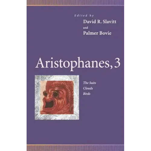 Aristophanes, 3: The Suits, Clouds, Birds