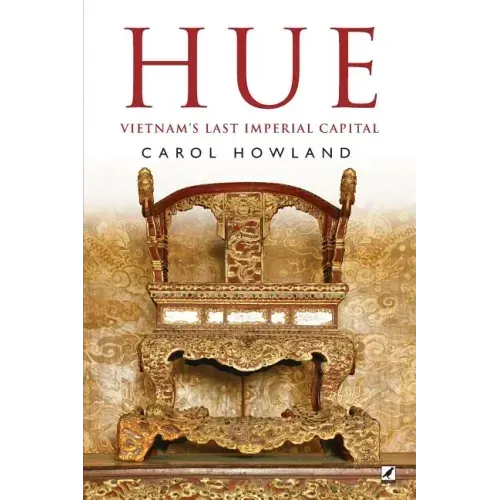 Hue: Vietnam's Last Imperial Capital